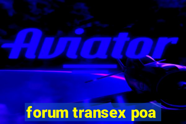 forum transex poa